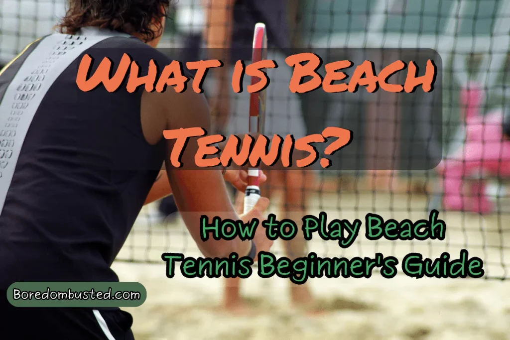What Is Beach Tennis? A Comprehensive Beginners Guide (2023)
